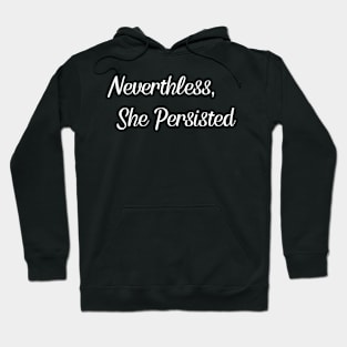 Nevertheless, She Persisted. Hoodie